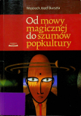 Od mowy magicznej do szumów popkultury