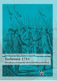 Yorktown 1781. Decydująca kampania amerykańskiej rewolucji