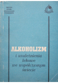 Alkoholizm i uzależnienia lekowe we współczesnym świecie
