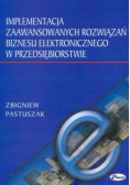 Implementacja zaawansowanych rozwiązań biznesu elektronicznego w przedsiębiorstwie