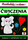 Przedszkole w domu. Ćwiczenia dla maluszka