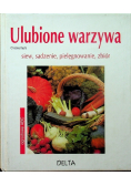 Ulubione warzywa Siew sadzenie pielęgnowanie zbiór