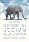Między psychologią psychoterapią i filozofią praktyczną