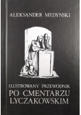 Ilustrowany przewodnik po cmentarzu łyczakowskim