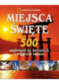 Miejsca święte 500 wędrówek po kulturach i religiach świata