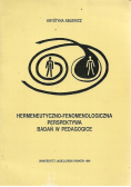 Hermeneutyczno fenomenologiczna perspektywa badań w pedagogice