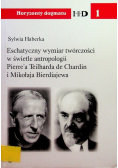 Estetyczny wymiar twórczości w świetle antropologii Pierrea Teilharda de Chardin i Mikołaja Bierdiajewa