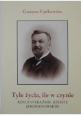 Tyle życia ile w czynie