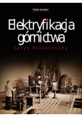 Elektryfikacja górnictwa zarys historyczny