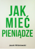 Jak mieć pieniądze