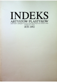 Indeks artystów plastyków absolwentów i pedagogów wyższych uczelni plastycznych oraz członków ZPAP w latach 1939 - 1992