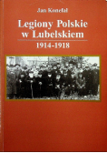 Legiony Polskie w Lubelskiem 1914 - 1918