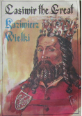 Casimir the Great Kazimierz Wielki