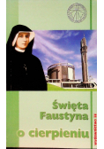 Święta Faustyna  o cierpieniu