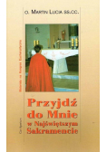 Przyjdź do mnie w Najświętszym Sakramencie