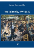 Wołaj mnie kwiecie