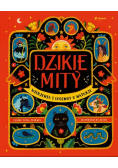 Dzikie mity. Wierzenia i mądrości z natury