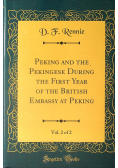 Peking and the Pekingese During the First Year Volume 2 of 2 reprint z 1865 r