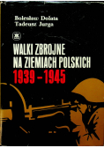 Walki zbrojne na ziemiach polskich 1939 1945