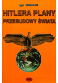 Hitlera Plany Przebudowy Świata