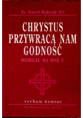 Chrystus przywraca nam godność homilie na rok C