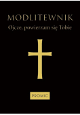 Modlitewnik Ojcze, powierzam się Tobie czarny