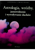 Astrologia wróżby jasnowidzenie i wywoływanie duchów