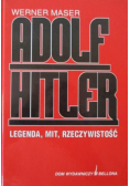 Adolf Hitler legenda mit rzeczywistość