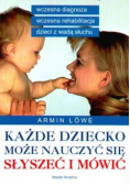 Każde dziecko może nauczyć się słyszeć i mówić