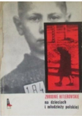 Zbrodnie hitlerowskie na dzieciach i młodzieży polskiej  Zbrodnie hitlerowskie w Polsce