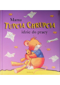 Mama Tupcia Chrupcia idzie do pracy