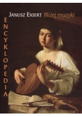 Encyklopedia Bliżej muzyki