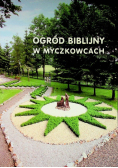 Ogród biblijny w Myczkowcach Zofia Włodarczyk