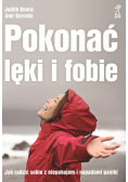 Pokonać lęki i fobie. Jak radzić sobie z niepokojem i napadami paniki