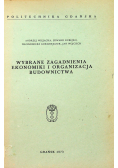 Wybrane zagadnienia ekonomiki i organizacja budownictwa