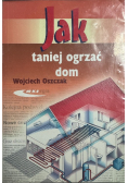 Jak taniej ogrzać dom