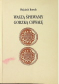 Waszą śpiewamy Gorzką Chwałę
