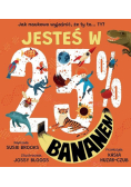 Jesteś w 25% bananem