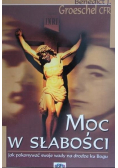 Moc w słabości. Jak pokonywać swoje wady na drodze ku Bogu