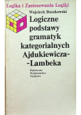 Logiczne podstawy gramatyk kategorialnych Ajdukiewicza Lambeka