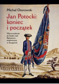 Jan Potocki koniec i początek