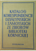 Katalog korespondencji Działyńskich i Zamoyskich ze zbiorów biblioteki kórnickiej