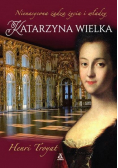 Katarzyna Wielka Nienasycona żądza życia i władzy