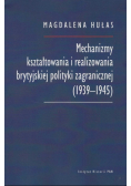 Mechanizmy kształtowania i realizowania brytyjskiej polityki zagranicznej 1939 - 1945