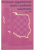 Wybrane zagadnienia teorii i praktyki szachowej Część VI