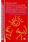 Problemy psychologiczne dzieci z zespołem nadpobudliwości psychoruchowej