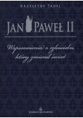 Jan Paweł II Wspomnienia o człowieku który  zmienił świat