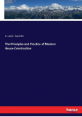 The Principles and Practice of Modern House-Construction