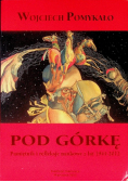Pod górkę Pamiętnik i refleksje naukowe z lat 1945 - 2012