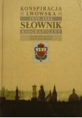 Konspiracja Lwowska. Słownik Biograficzny